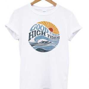 good vibes high tides t-shirt