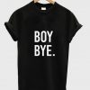 boy bye t-shirt