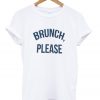 brunch please t-shirt