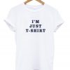 i'm just t-shirt