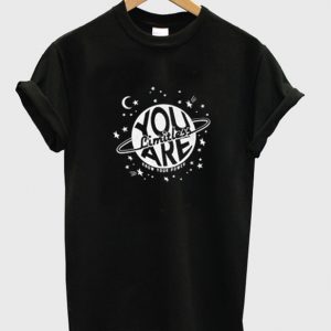 limitless you are t-shirt