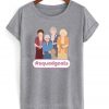 golden girls squad goals t-shirt