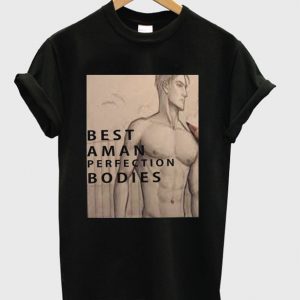 best a man perfectio bodies t-shirt