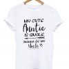 my cute auntie is single t-shirt