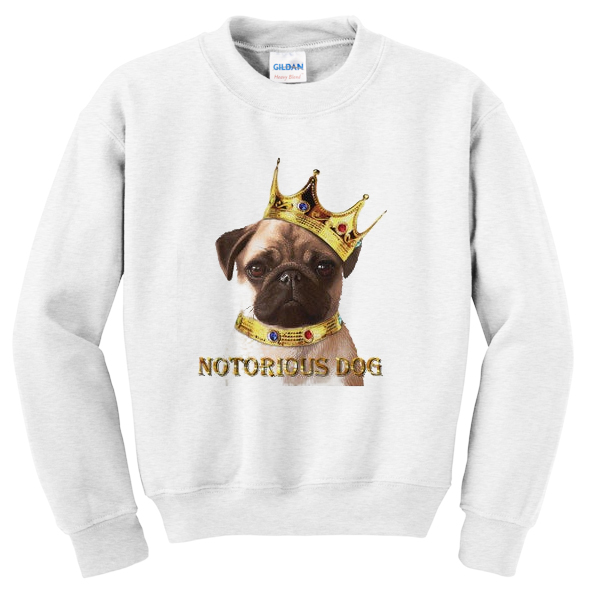 notorious dog sweatshirt