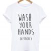 wash your hands t-shirt