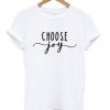 choose joy t-shirt