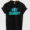 got slurp t-shirt