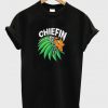 chiefin t-shirt