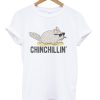 chinchillin' t-shirt