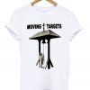 moving targets t-shirt