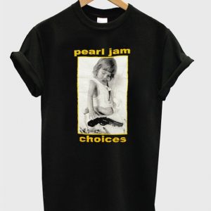 pearl jam choice t-shirt