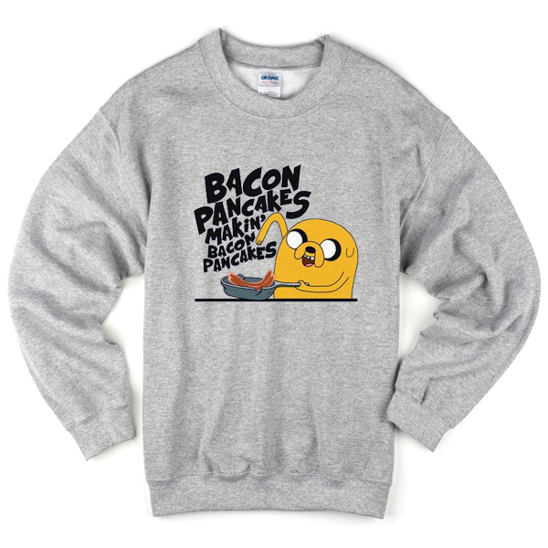 bacon pancakes makin' bacon pancakes sweatshirt
