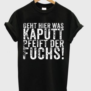 geht hier was kaputt t-shirt