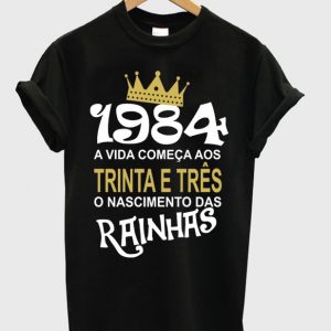 1984 a vida comeca aos trina e tres t-shirt