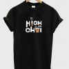 high on chai t-shirt