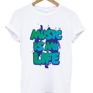 music is my life t-shirt