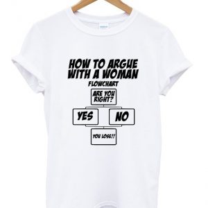 how to argue with a woman flowchart t-shirt