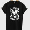 kitchen warrior t-shirt