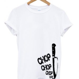 knife chop t-shirt