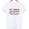 my job is top secret t-shirt