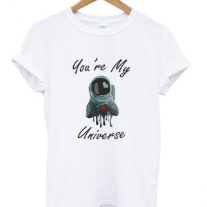 astronaut you're my universe t-shirt