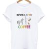 before and after coffee t-shirt