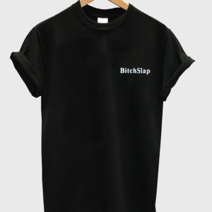 bitchslap t-shirt