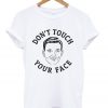 don't touch your face t-shirt