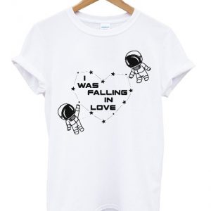 i was falling in love t-shirt