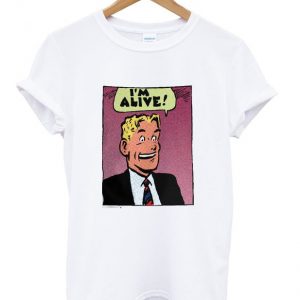 i'm alive t-shirt