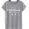 it's a pickleback kind of day t-shirt