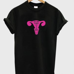 keep your rosaries out of my ovaries t-shirt