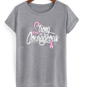 strong and courageous t-shirt