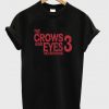 the crows have eyes the crowening 3 t-shirt