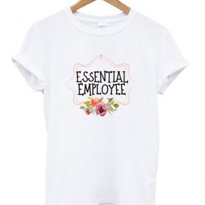 essential employee t-shirt