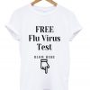 free flu virus test t-shirt