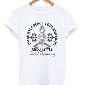 i'm mostly peace love and light t-shirt