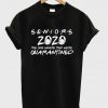 seniors 2020 the one where they were quarantined t-shirt