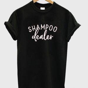 shampoo dealer t-shirt