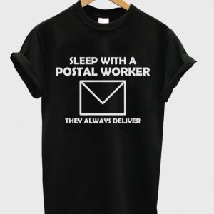 sleep with a postal worker t-shirt