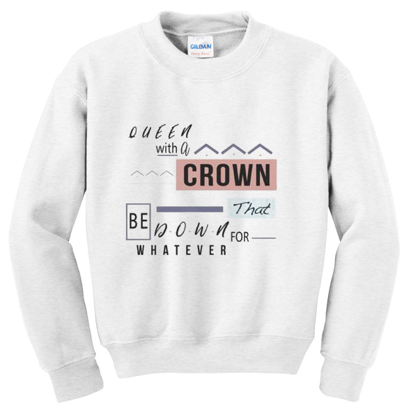 queen with a crown sweatshirt