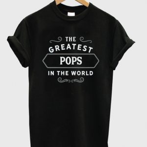 the greatest pops in the world t-shirt