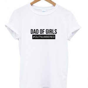 dad of girls t-shirt