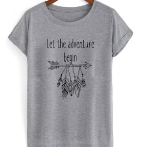 let the adventure begin t-shirt