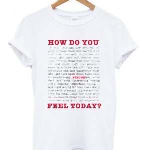 how do you feel today t-shirt