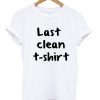 last clean t-shirt