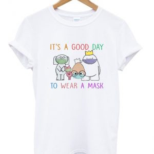 it's a good day to wear a mask t-shirt