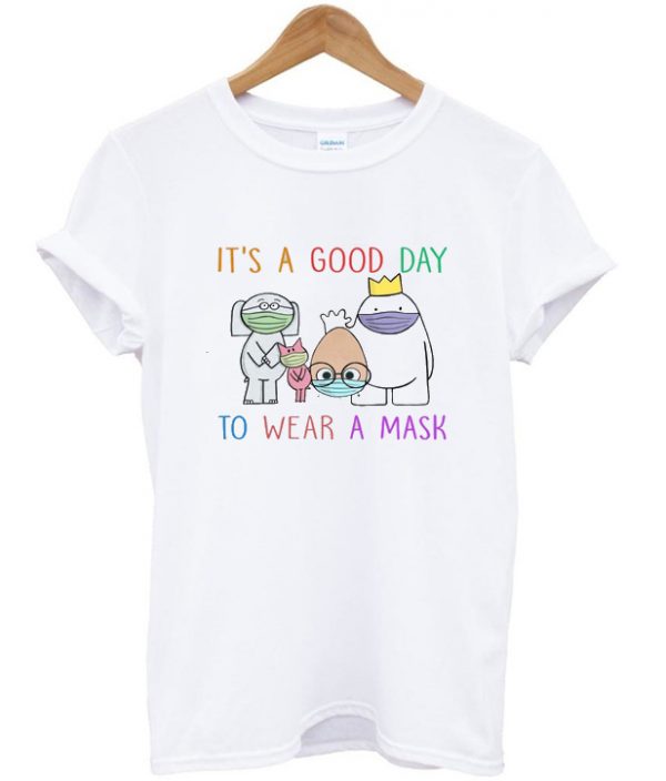 it's a good day to wear a mask t-shirt