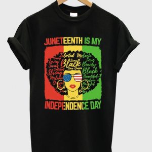 juneteenth is my independence day t-shirt